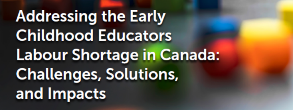 Report Cover: "Addressing the Early Childhood Educators Labour Shortage in Canada: Challenges, Solutions and Impacts"